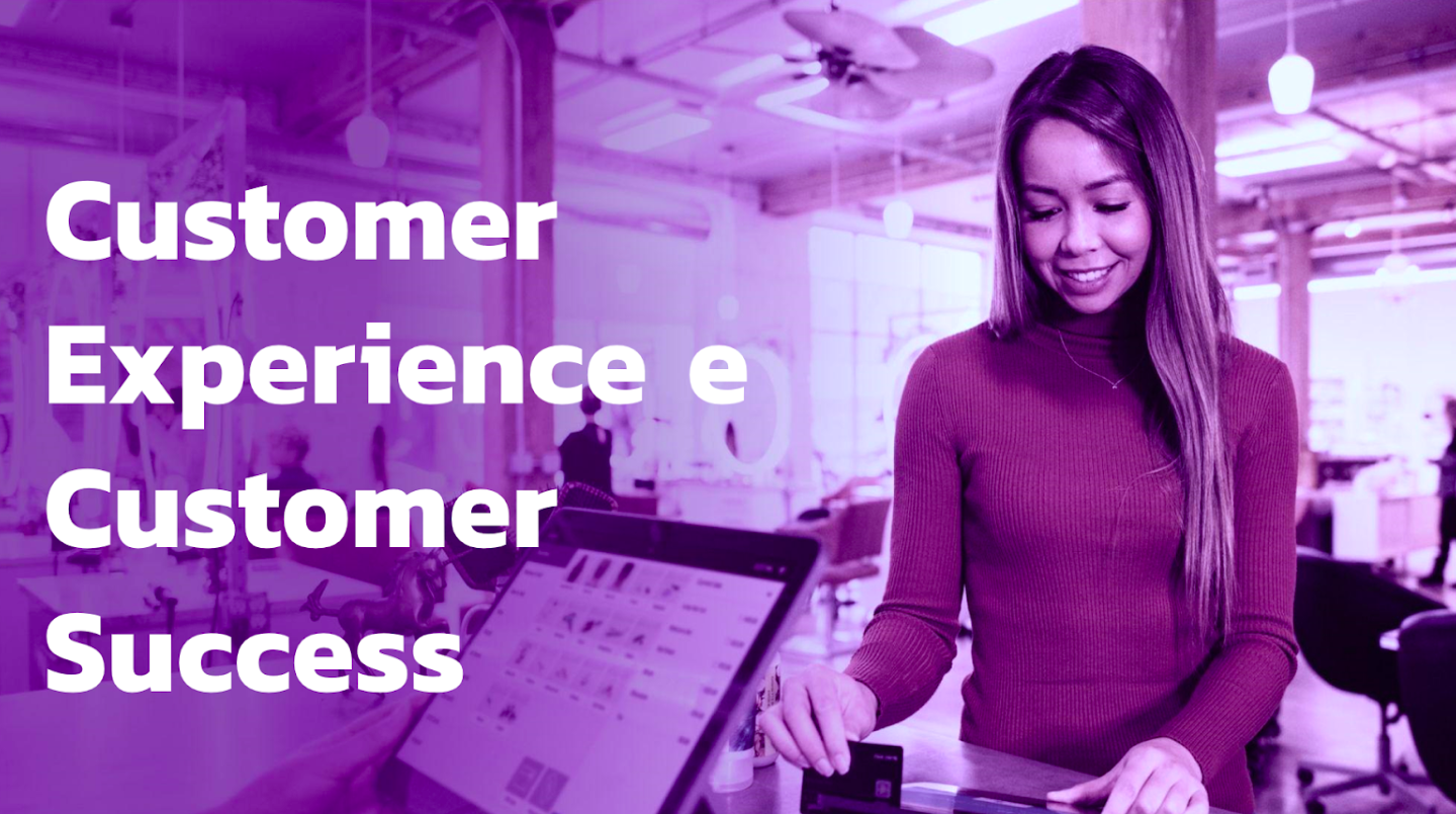 Customer Experience e Customer Success